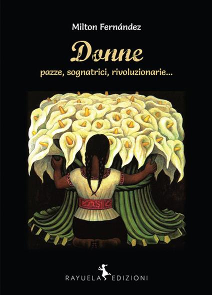Donne (pazze, sognatrici, rivoluzionarie...) - Milton Fernández - copertina