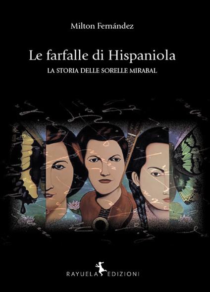 Le farfalle di Hispaniola. La storia delle sorelle MIrabal - Milton Fernández - copertina