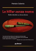 La killer senza nome. Molte identità. La stessa donna