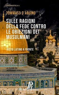 Sulle ragioni della fede contro le obiezioni dei musulmani - d'Aquino (san) Tommaso - copertina