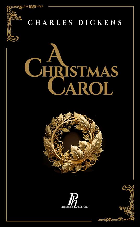 A Christmas Carol. A ghost story of Christmas. Ediz. illustrata - Charles Dickens - copertina