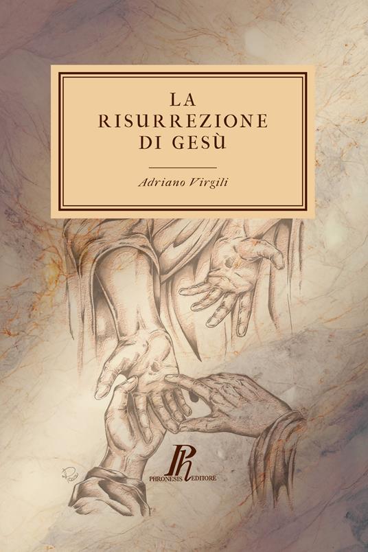 La risurrezione di Gesù. Un'indagine - Adriano Virgili - copertina