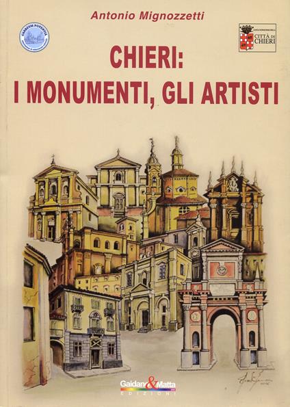 Chieri. I monumenti, gli artisti - Antonio Mignozzetti - copertina
