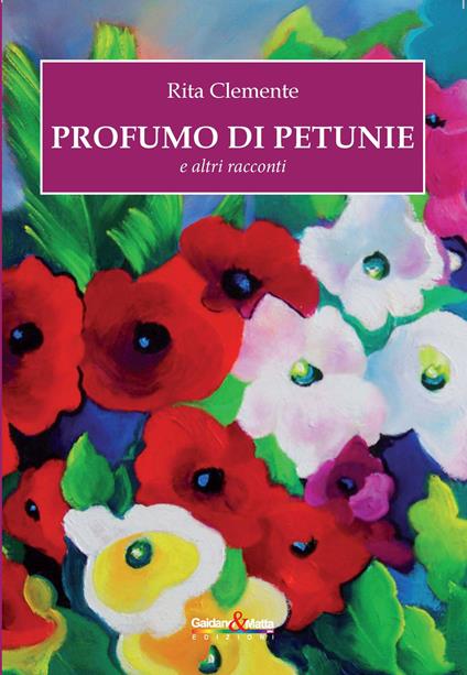 Profumo di petunie e altri racconti - Rita Clemente - copertina