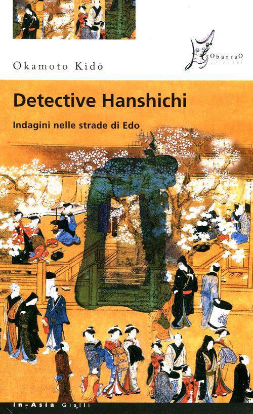 Detective Hanshichi. Indagini nelle strade di Edo. Vol. 2 - Okamoto Kido - copertina