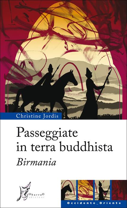 Passeggiate in terra buddhista. Birmania - Christine Jordis,Sacha Jordis,Giusi Valent - ebook