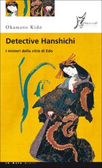 Detective Hanshichi. I misteri della città di Edo. Vol. 1