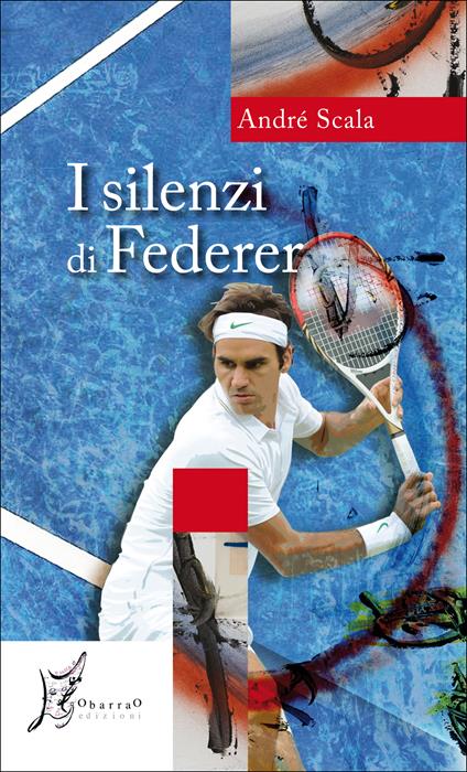 I silenzi di Federer - André Scala,A. Giarda - ebook