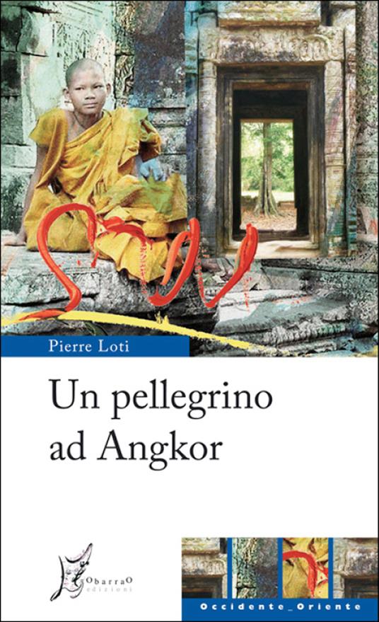 Un pellegrino ad Angkor - Pierre Loti,M. Gatti - ebook