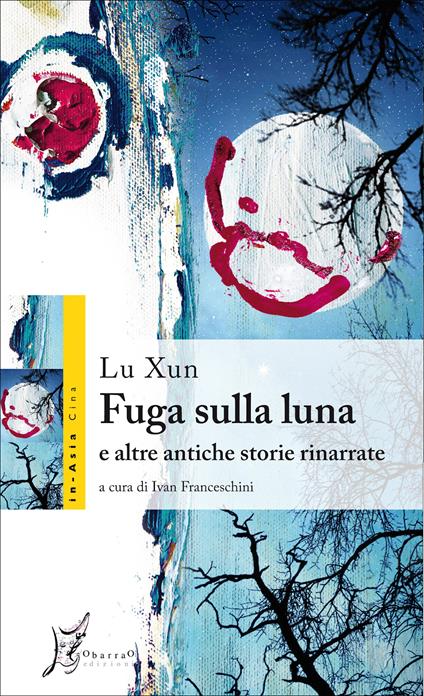 Fuga sulla luna e altre antiche storie rinarrate - Xun Lu,Ivan Franceschini - ebook