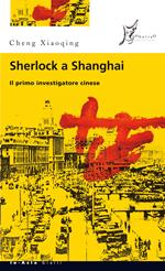 Sherlock a Shanghai. Il primo investigatore cinese