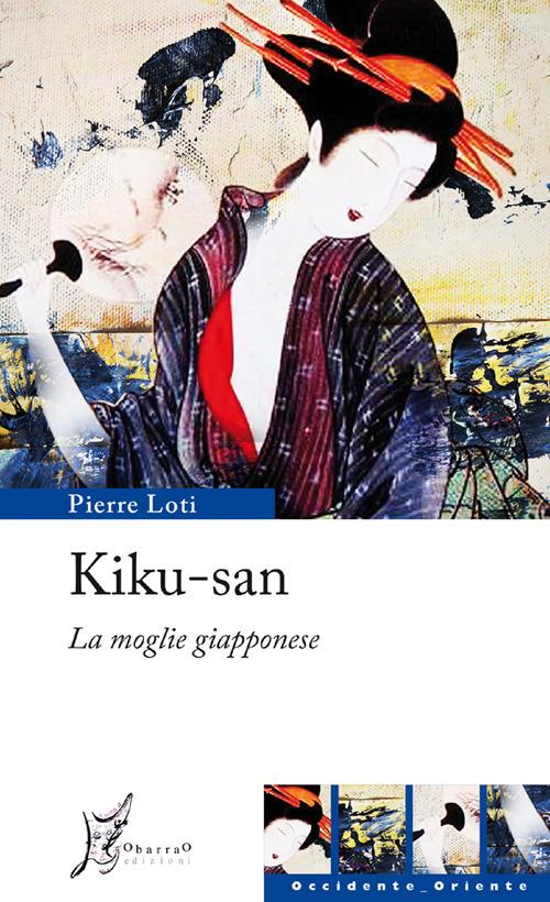 Kiku-san. La moglie giapponese - Pierre Loti,Maurizio Gatti - ebook