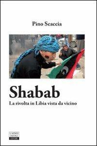 Shabab. La rivolta in Libia vista da vicino - Pino Scaccia - copertina