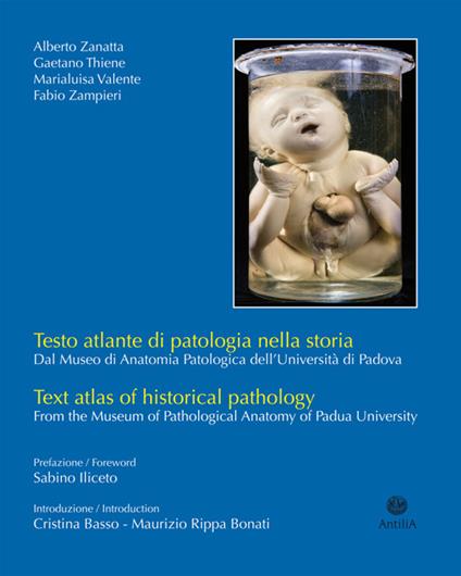 Testo atlante di patologia nella storia. Dal Museo di anatomia patologica dell'Università di Padova. Ediz. italiana e inglese - copertina