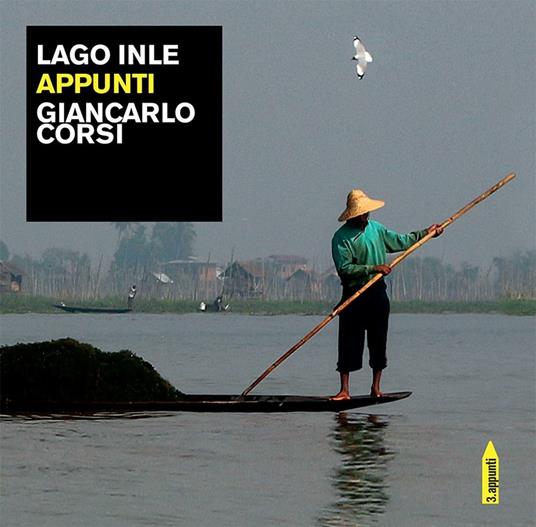 Lago Inle. Appunti - Giancarlo Corsi - copertina