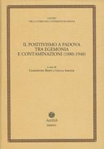 Il positivismo a Padova tra egemonia e contaminazioni (1880-1940)