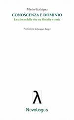 Conoscenza e dominio. Le scienze della vita tra filosofia e storia