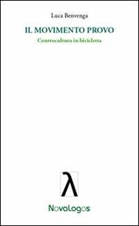 Il movimento Provo. Controcultura in bicicletta - Luca Benvenga - copertina