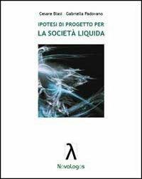 Ipotesi di progetto per la società liquida - Cesare Blasi,Gabriella Padovano - copertina