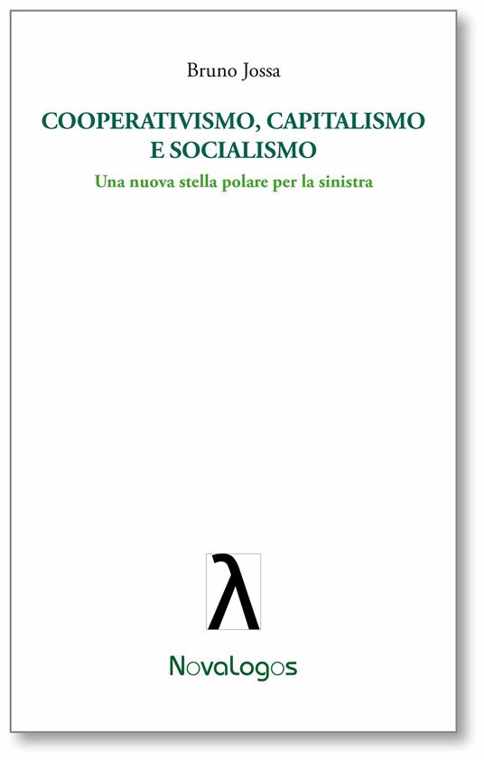 Cooperativismo, capitalismo e socialismo. Una nuova stella polare per la sinistra - Bruno Jossa - ebook