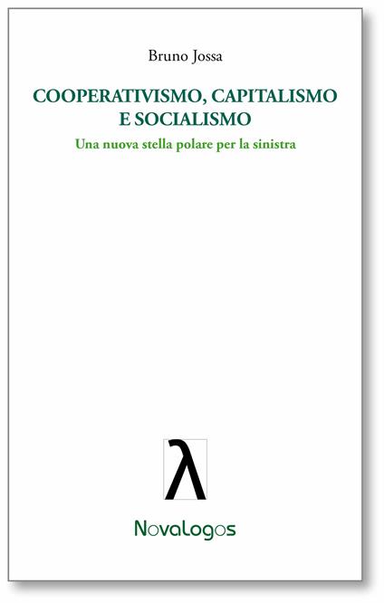 Cooperativismo, capitalismo e socialismo. Una nuova stella polare per la sinistra - Bruno Jossa - ebook