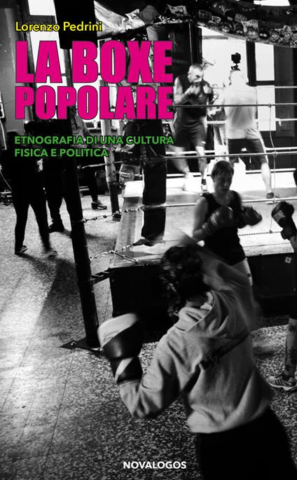 La boxe popolare. Etnografia di una cultura fisica e politica - Lorenzo Pedrini - copertina