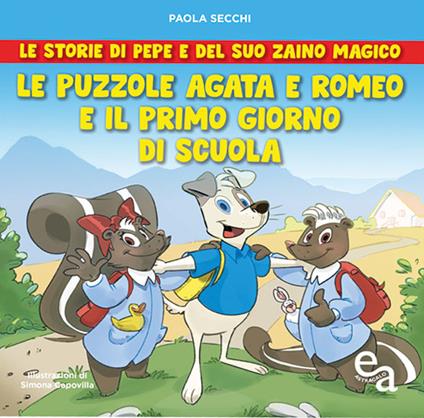 Le puzzole Agata e Romeo e il primo giorno di scuola. Le storie di Pepe e del suo zaino magico - Paola Secchi - copertina