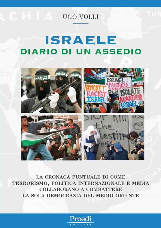 Israele. Diario di un assedio. La cronaca puntuale di come terrorismo, politica internazionale e media collaborano a combattere la sola democrazia nel Medio Oriente - Ugo Volli - copertina