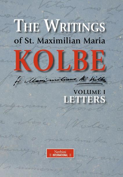The writing of st. Maximilian Maria Kolbe. Vol. 1: Letters - Kolbe Massimiliano (san) - copertina