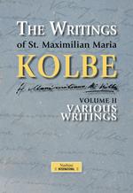 The writing of st. Maximilian Maria Kolbe. Vol. 2: Various
