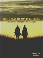 Histórias de um pelotense. Gaúcho de coração e de tradição