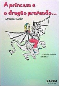 A princesa e o dragão prateado - Atenéia Rocha - copertina