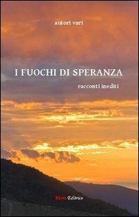 I fuochi di speranza. Racconti inediti - copertina