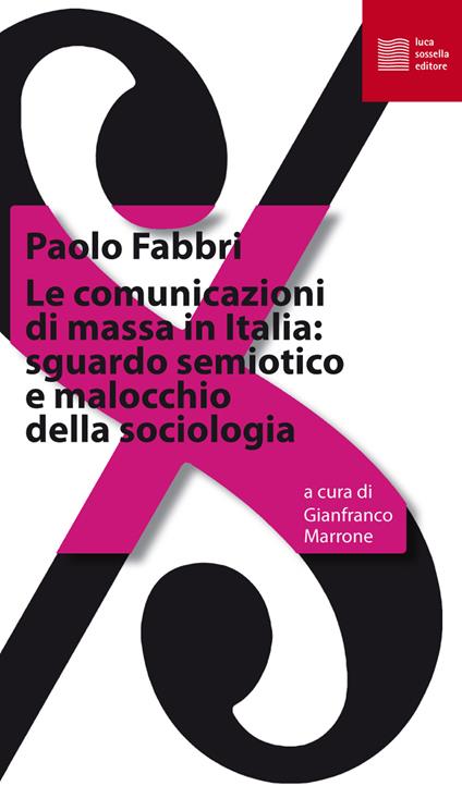 Le comunicazioni di massa in Italia: sguardo semiotico e malocchio della sociologia - Paolo Fabbri - copertina