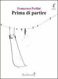 Prima di partire - Francesca Perlini - copertina