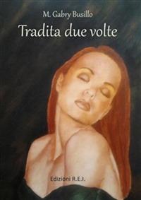 Tradita due volte - M. Gabry Busillo - copertina