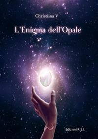 L' enigma dell'opale - Christiana V. - copertina