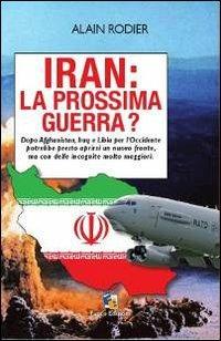 Iran: la prossima guerra? - Alain Rodier - 2