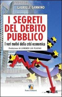 I segreti del debito pubblico. I veri motivi della crisi economica - Gabriele Sannino - copertina