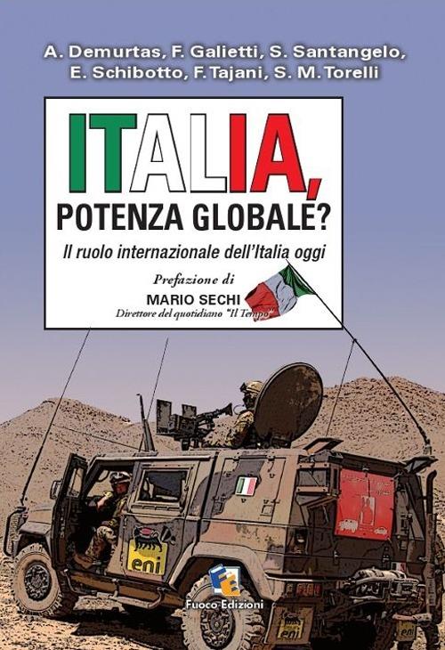 Italia, potenza globale? Il ruolo internazionale dell'Italia oggi - Emanuele Schibotto,Francesco Tajani,Stefano Maria Torelli - copertina