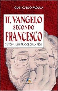 Il Vangelo secondo Francesco. Guccini sulle tracce della fede - Giancarlo Padula - copertina
