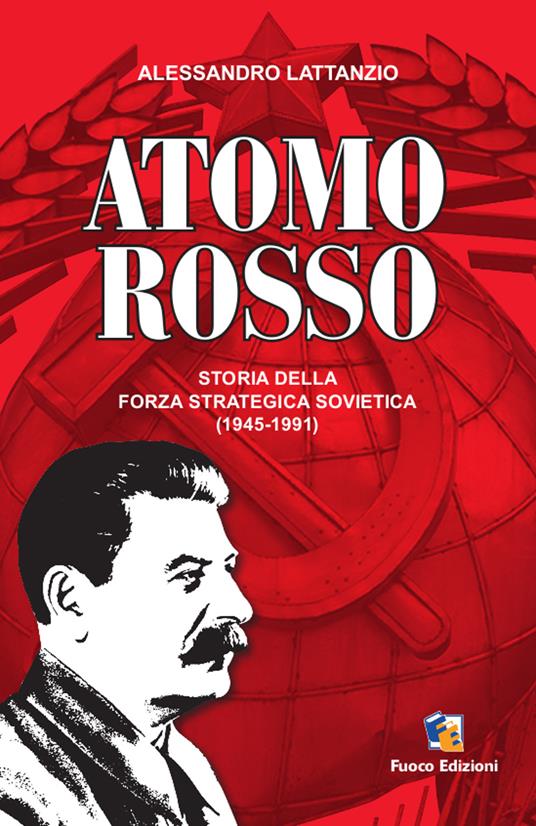 Atomo rosso. Storia della forza strategica sovietica (1945-1991) - Alessandro Lattanzio,E. Novazio - ebook