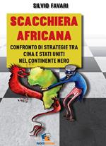 Scacchiera africana. Confronto di strategie tra Cina e Stati Uniti nel continente nero