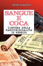 Sangue e coca. L'ascesa della narcocriminalità in Messico