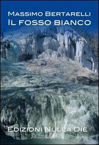 Il fosso bianco - Massimo Bertarelli - copertina