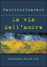 La via dell'amore - Fabrizio Sparaco - copertina