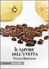 Il sapore dell'uvetta - Viviana Bertoldo - copertina