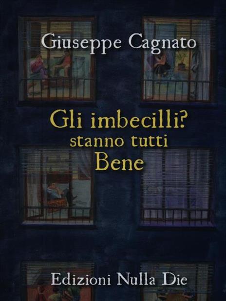 Gli imbecilli stanno tutti bene - Giuseppe Cagnato - 3