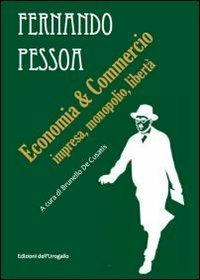 Economia & commercio. Impresa, monopolio, libertà - Fernando Pessoa - copertina