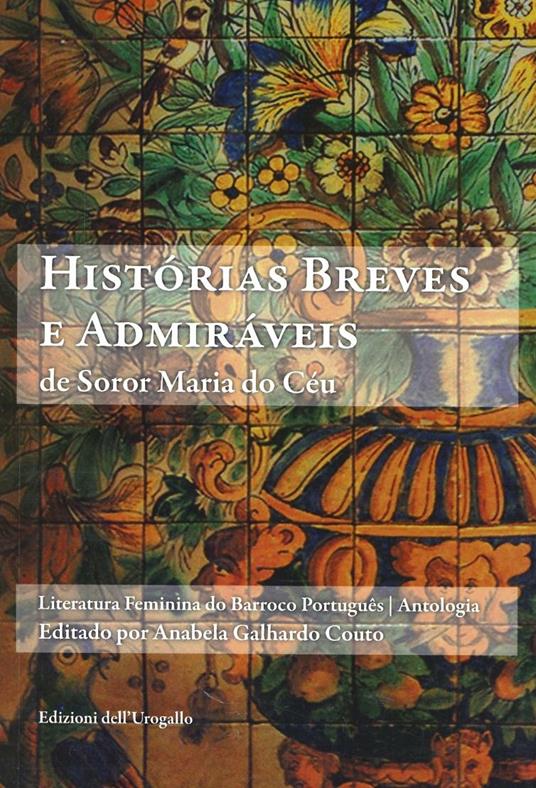 Histórias breves e adrmiráveis. Literatura feminina do barroco português - Maria do Céu Soror - copertina